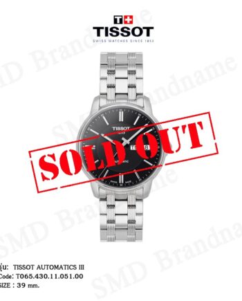 TISSOT นาฬิกาข้อมือ รุ่น TISSOT AUTOMATICS III Code: T065.430.11.051.00